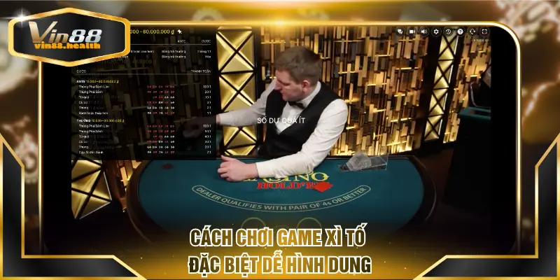 Cách chơi game Xì Tố đặc biệt dễ hình dung